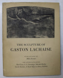 THE SCULPTURE OF GASTON LACHAISE , , with an essay by HILTON KRAMER , 1967 , PREZINTA INSEMNARI CU PIXUL *