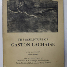 THE SCULPTURE OF GASTON LACHAISE , , with an essay by HILTON KRAMER , 1967 , PREZINTA INSEMNARI CU PIXUL *