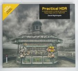 PRACTICAL HDR , A COMPLETE GUIDE TO CREATING HIGH DYNAMIC RANGE IMAGES WITH YOUR DIGITAL SLR by DAVID NIGHTINGALE , 2012