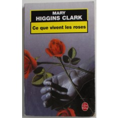 CE QUE VIVENT LES ROSES par MARY HIGGINS CLARK , 1995