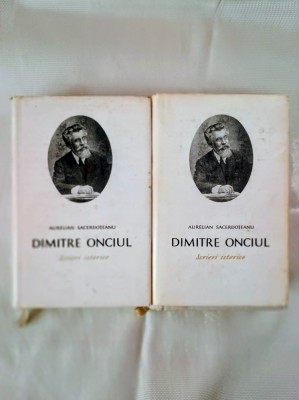 Dimitrie Onciul-Scrieri istorice (vol 1 si 2 ) /autor :Aurelian Sacerdoteanu foto
