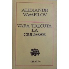 VARA TRECUTA LA CIULIMSK - DRAMA IN DOUA ACTE de ALEXANDR VAMPILOV , 1977