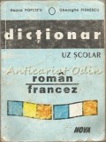 Dictionar Uz Scolar Roman-Francez - Ileana Popescu, Gheorghe Pienescu