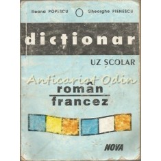 Dictionar Uz Scolar Roman-Francez - Ileana Popescu, Gheorghe Pienescu