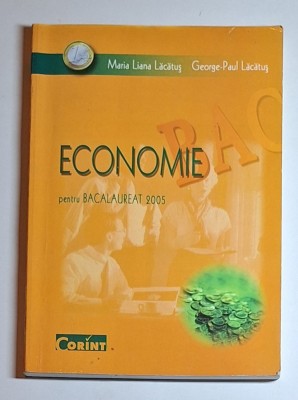 Economie pentru Bacalaureat 2005 &amp;ndash; Aut. M. L. Lăcătuș, G.-P. Lăcătuș, Ed. Corint, 2004 foto