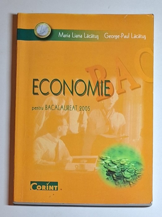Economie pentru Bacalaureat 2005 &ndash; Aut. M. L. Lăcătuș, G.-P. Lăcătuș, Ed. Corint, 2004