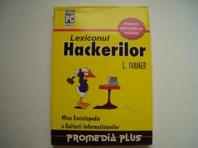 Lexiconul hackerilor - L. Ivaner foto