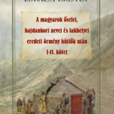 A magyarok őselei, hajdankori nevei és lakhelyei eredeti örmény kútfők után I-II kötet - Lukácsy Kristóf