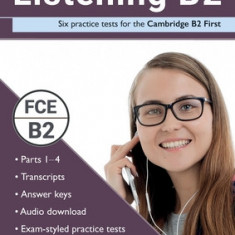 Listening B2: Six practice tests for the Cambridge B2 First: Answers and audio included