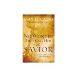 No Wonder They Call Him the Savior: Discover Hope in the Unlikeliest Place