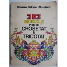 303 modele pentru crosetat si tricotat &ndash; Doina Silvia Marian
