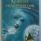 CANTUL VRAJITOARELOR , VOLUMUL I de MIREILLE CALMEL , 2012