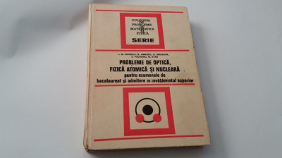 Probleme de optica, fizica atomica si nucleara - I.M. Popescu, G.Ionescu RF19/2 foto