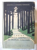 Cumpara ieftin &quot;CARTEA MAISTRULUI CONSTRUCTOR DE DRUMURI FORESTIERE&quot;, 1960