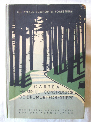 &amp;quot;CARTEA MAISTRULUI CONSTRUCTOR DE DRUMURI FORESTIERE&amp;quot;, 1960 foto
