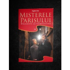 Eugene Sue - Misterele Parisului. Dragoste si compasiune (2015, volumul 1)