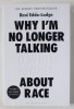 WHY I &#039;M NO LONGER TALKING TO WHITE PEOPLE ABOUT RACE by RENI EDDO - LODGE , 2018