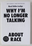 WHY I &#039;M NO LONGER TALKING TO WHITE PEOPLE ABOUT RACE by RENI EDDO - LODGE , 2018