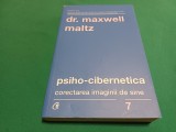 PSIHO-CIBERNETICA * CORECTAREA IMAGINII DE SINE * DR. MAXWELL MALTZ * 2017 * 4 2 5