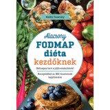 Alacsony FODMAP di&eacute;ta kezdőknek - H&eacute;tnapos terv a jobb em&eacute;szt&eacute;s&eacute;rt. Receptekkel az IBS t&uuml;neteinek legyőz&eacute;s&eacute;re - Mollie Tunitsky