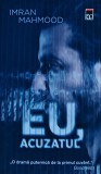Eu, acuzatul - Roman politist/thriller de Imran Mahmood, Editura Rao, 2020, brosata, 366 pagini