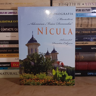 DUMITRU COBZARU - MONOGRAFIA MANASTIRII &amp;#039;&amp;#039;ADORMIREA MAICII DOMNULUI&amp;#039;&amp;#039; NICULA , 2015 * foto