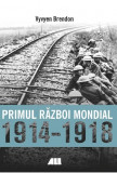 Primul Razboi Mondial. 1914-1918, ALL