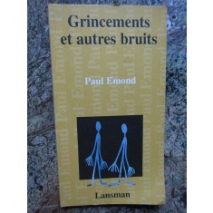 GRINCEMENTS ET AUTRES BRUITS - PAUL EMOND
