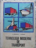 Tehnologii Moderne de Transport, C. Georgescu &amp; S. Nicolau, Editura Tehnica 1974, Romana, 576 Pagini, Hardcover