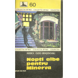 Rodica Ojog-Brașoveanu - Nopți albe pentru Minerva (editia 1982)