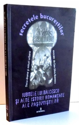 IUBITELE LUI BALCESCU SI ALTE ISTORII ROMANTATE ALE PASOPTISTILOR de DAN-SILVIU BOERESCU , VOL XIV , 2017 foto