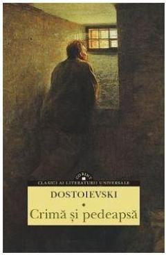 Crima Si Pedeapsa , Feodor Mihailovici Dostoievski - Editura Corint foto