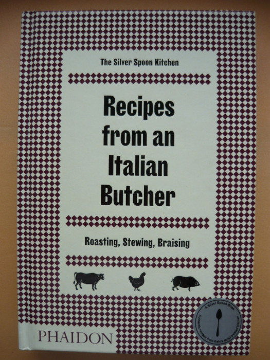 RECIPES FROM AN ITALIAN BUTCHER ( RETETE DE LA UN MACELAR ITALIAN) - 2017