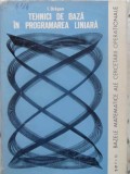 Tehnici de Baza in Programarea Liniara - I. Dragan, Editura Tehnica, 1976, Matematica Aplicata, Coperta Cartonata, Limba Romana, Stare Buna