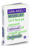 Misbelief - Paperback brosat - Dan Ariely - Publica