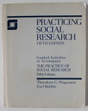 PRACTICING SOCIAL RESEARCH by THEODORE C. WAGENAAR and EARL BABBIE , 1989