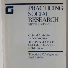 PRACTICING SOCIAL RESEARCH by THEODORE C. WAGENAAR and EARL BABBIE , 1989