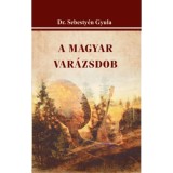 A magyar var&aacute;zsdob - Dr. Sebesty&eacute;n Gyula
