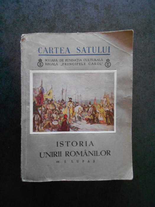I. LUPAS - ISTORIA UNIRII ROMANILOR (1937)