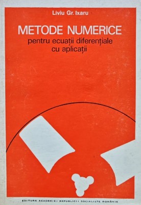 Metode numerice pentru ecuatii diferentiale cu aplicatii - 1979 - Liviu GR. Ixaru (U105) foto