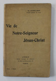 VIE DE NOTRE - SEIGNEUR JESUS - CHRIST par G. AUDOLLENT , 1922, PREZINTA PETE SI HALOURI DE APA *