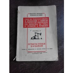 EXTRACTIA TITEIULUI SI A GAZELOR, CURS DE PERFECTIONARE SI SPECIALIZAREA A CADRELOR CU PREGATIRE SUPERIOARA DIN INDUSTRIA DE FORAJ SI EXTRACTIE A PETR