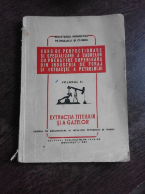 EXTRACTIA TITEIULUI SI A GAZELOR, CURS DE PERFECTIONARE SI SPECIALIZAREA A CADRELOR CU PREGATIRE SUPERIOARA DIN INDUSTRIA DE FORAJ SI EXTRACTIE A PETR foto