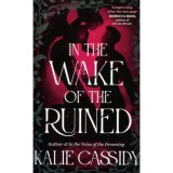 In the Wake of the Ruined - Kalie Cassidy, Carte Maghiara, Cartonata, 410 pagini, Aparitie 2026