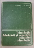 TEHNOLOGIA FABRICARII SI REPARARII UTILAJULUI TEHNOLOGIC , CHIMIC , PETROCHIMIC SI DE RAFINARII ) de DUMITRU D. RASEEV si IOAN D. OPREAN , 1983