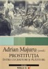 Prostitutia. Intre cuceritori si platitori - Adrian Majuru (coord.)