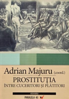 Prostitutia. Intre cuceritori si platitori - Adrian Majuru (coord.) foto