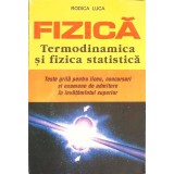 FIZICA TERMODINAMICA SI FIZICA STATISTICA. TESTE GRILA PENTRU LICEU CONCURSURI SI EXAMENE DE ADMITER-RODICA-266303