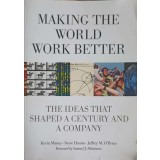 MAKING THE WORLD WORK BETTER. THE IDEAS THAT SHJAPED A CENTURY AND A COMPANY-KEVIN MANEY, STEVE HAMM, JEFFR-239929
