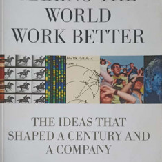 MAKING THE WORLD WORK BETTER. THE IDEAS THAT SHJAPED A CENTURY AND A COMPANY-KEVIN MANEY, STEVE HAMM, JEFFREY M.